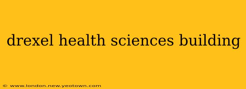 drexel health sciences building