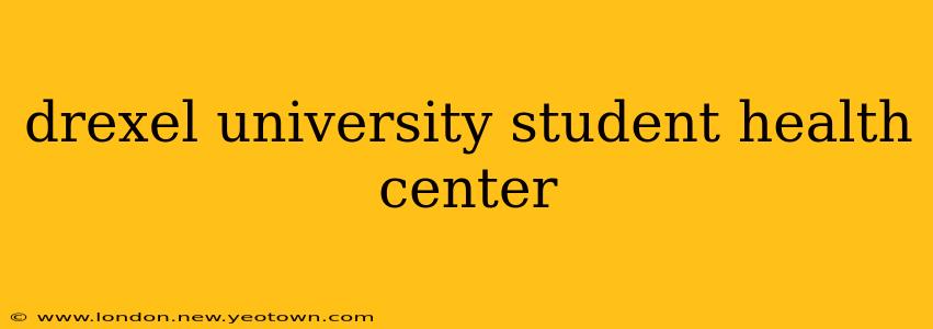 drexel university student health center