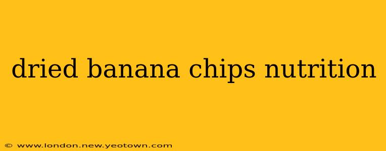 dried banana chips nutrition