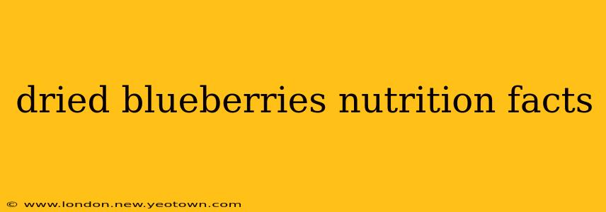dried blueberries nutrition facts