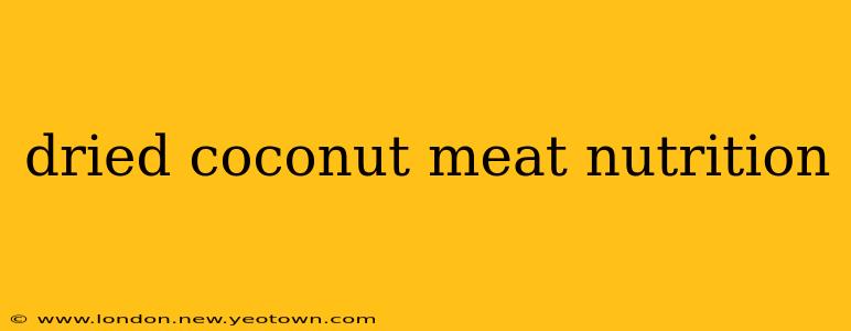 dried coconut meat nutrition