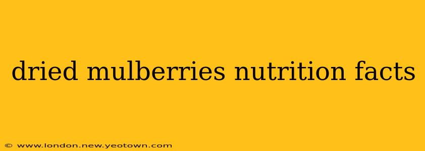 dried mulberries nutrition facts