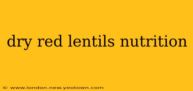 dry red lentils nutrition