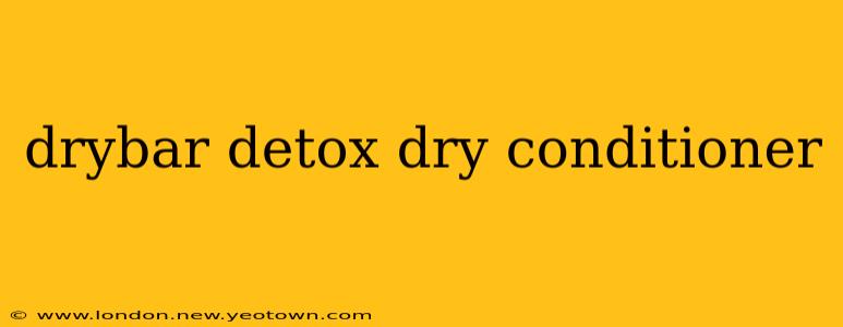 drybar detox dry conditioner