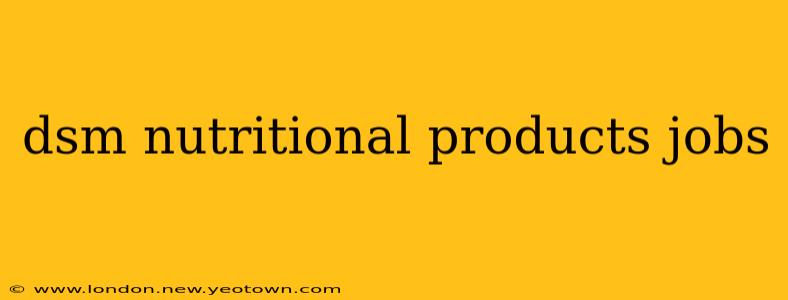 dsm nutritional products jobs