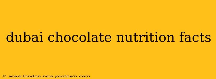 dubai chocolate nutrition facts