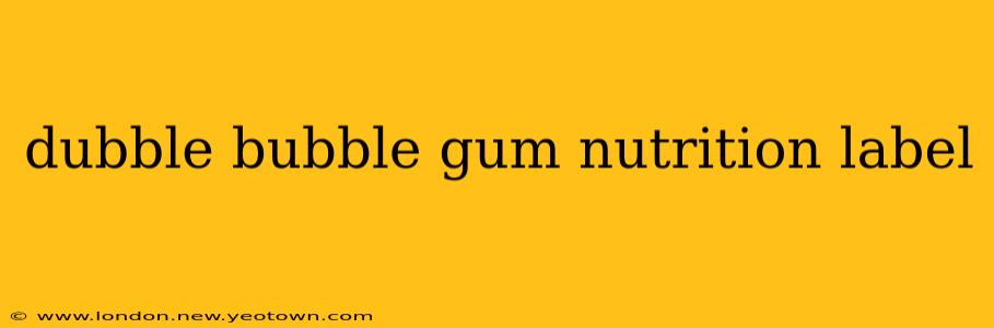 dubble bubble gum nutrition label