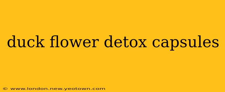 duck flower detox capsules