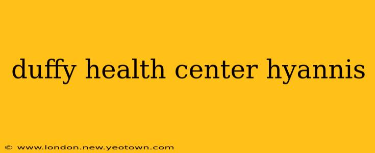 duffy health center hyannis