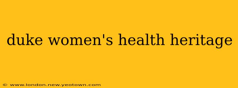 duke women's health heritage
