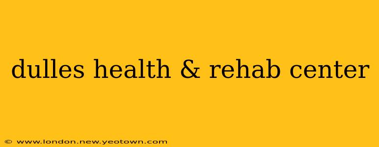 dulles health & rehab center