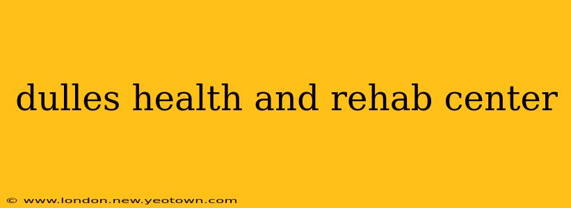 dulles health and rehab center