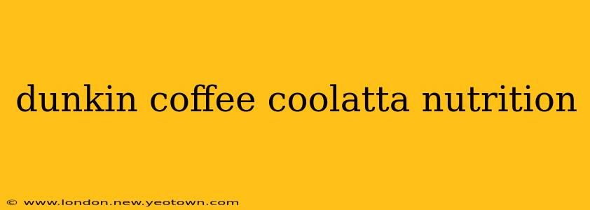 dunkin coffee coolatta nutrition