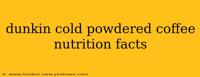 dunkin cold powdered coffee nutrition facts