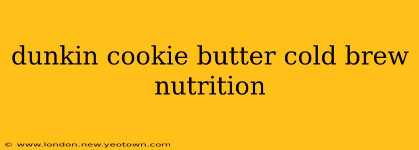 dunkin cookie butter cold brew nutrition