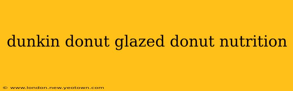 dunkin donut glazed donut nutrition