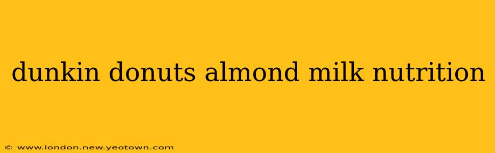 dunkin donuts almond milk nutrition