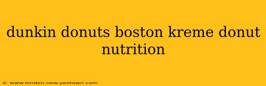dunkin donuts boston kreme donut nutrition