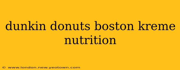 dunkin donuts boston kreme nutrition