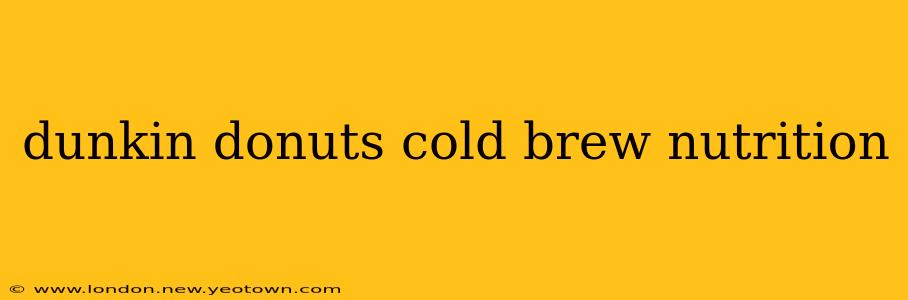 dunkin donuts cold brew nutrition