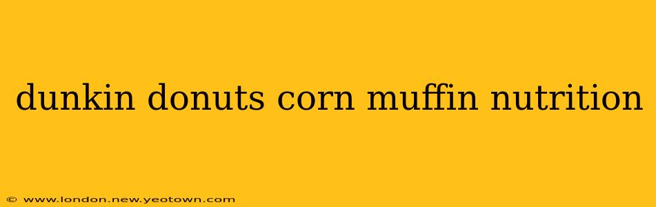 dunkin donuts corn muffin nutrition