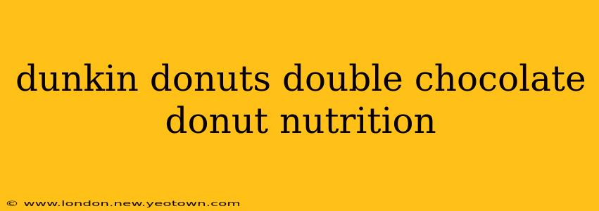 dunkin donuts double chocolate donut nutrition