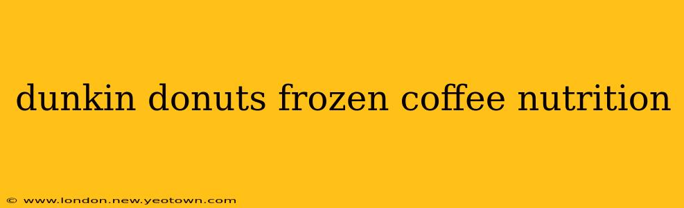 dunkin donuts frozen coffee nutrition