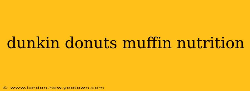 dunkin donuts muffin nutrition