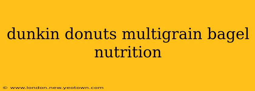 dunkin donuts multigrain bagel nutrition
