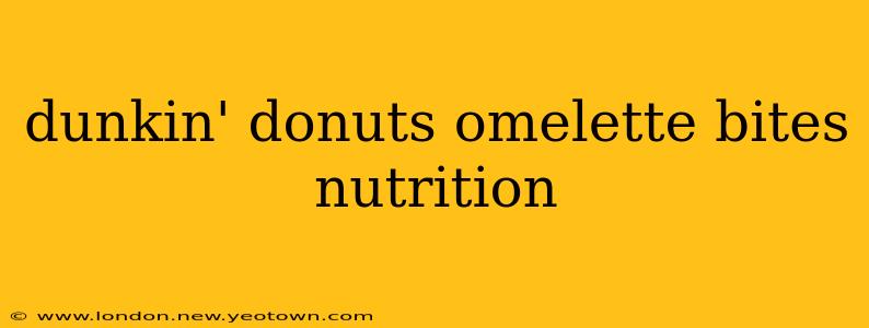 dunkin' donuts omelette bites nutrition