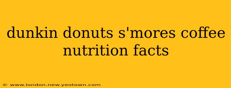 dunkin donuts s'mores coffee nutrition facts