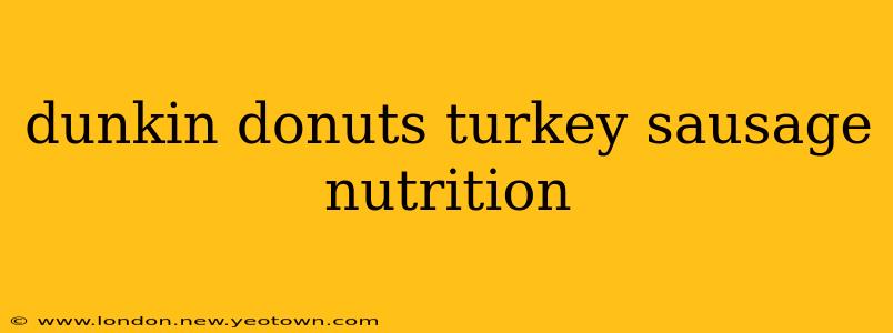 dunkin donuts turkey sausage nutrition