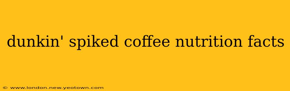 dunkin' spiked coffee nutrition facts