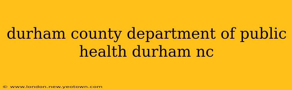 durham county department of public health durham nc