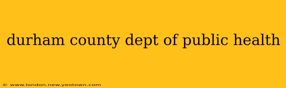 durham county dept of public health
