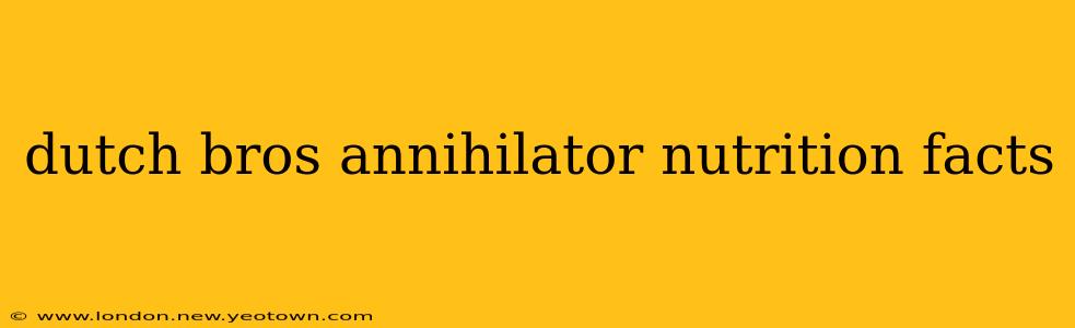 dutch bros annihilator nutrition facts