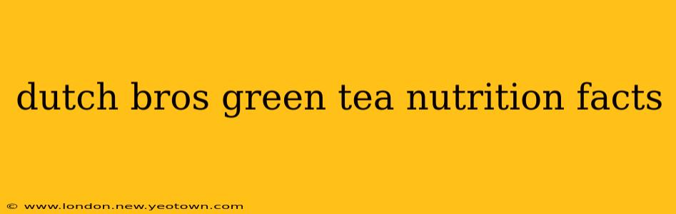 dutch bros green tea nutrition facts