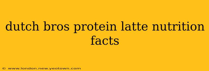 dutch bros protein latte nutrition facts