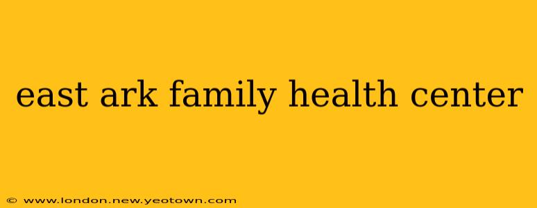 east ark family health center