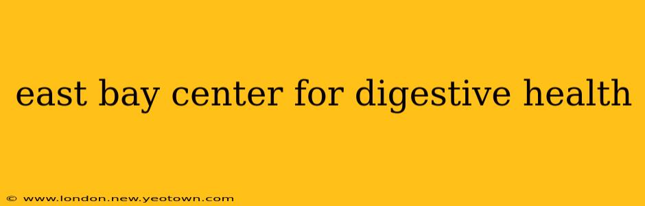 east bay center for digestive health