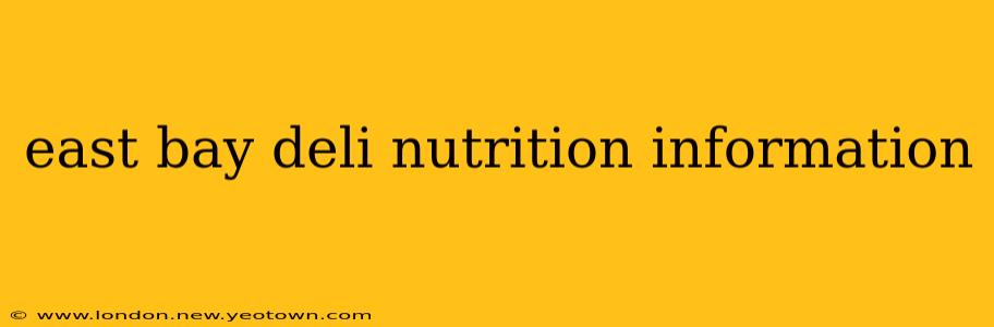 east bay deli nutrition information