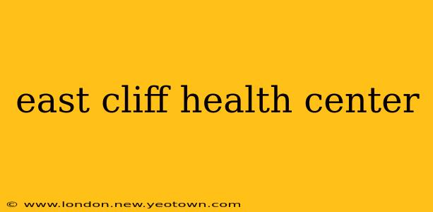 east cliff health center