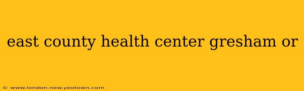 east county health center gresham or