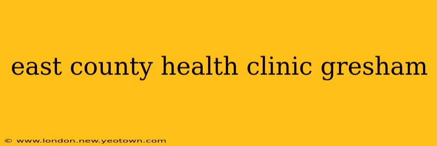 east county health clinic gresham