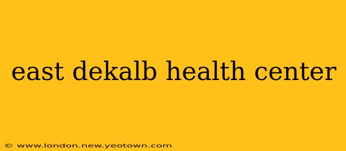 east dekalb health center