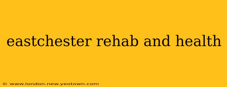 eastchester rehab and health