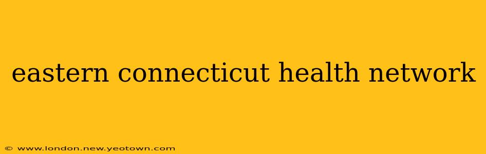 eastern connecticut health network