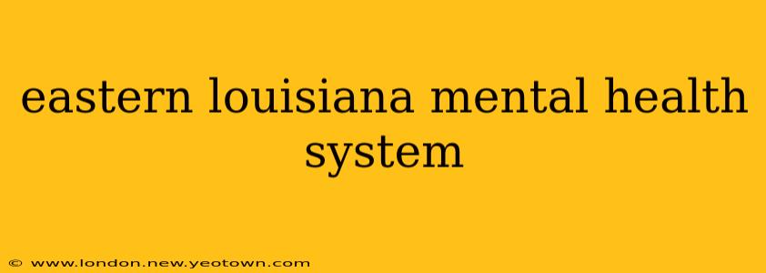 eastern louisiana mental health system