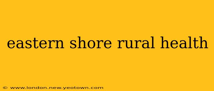 eastern shore rural health