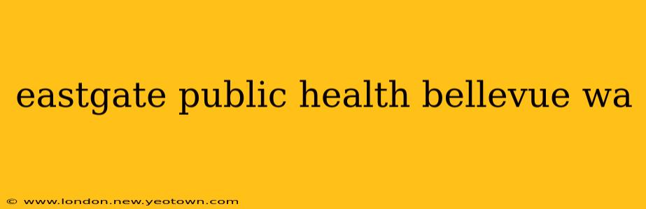 eastgate public health bellevue wa